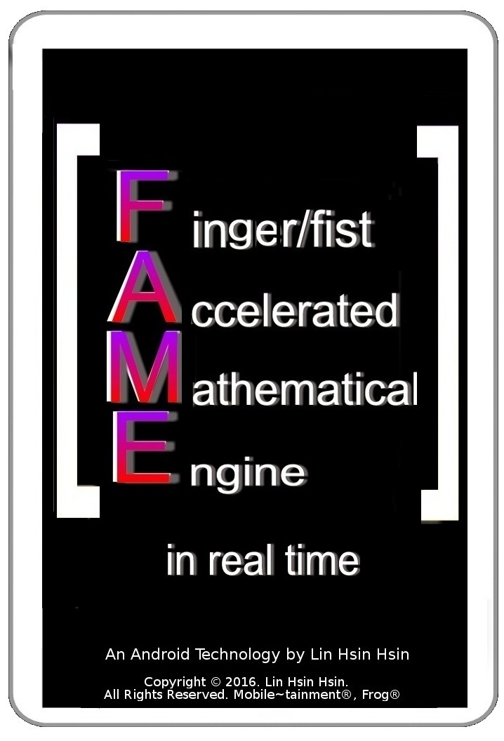FAME (Finger/Fist Accelerated Mathematical Engine) invented by Lin Hsin Hsin
Supported by 4 mathematical theorems postulated and proved by Lin Hsin Hsin
invented by Lin Hsin Hsin. INFOTECH Research & Consultancy, Lin Hsin Hsin Art Museum