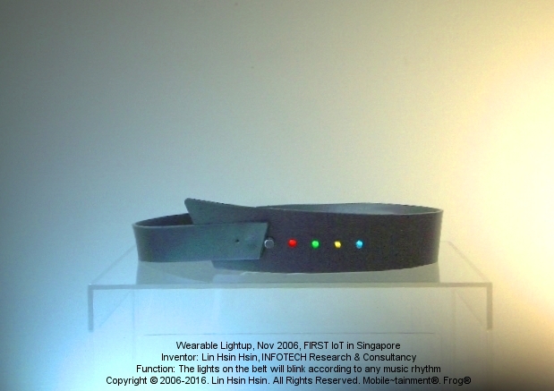 FIRST Wearable IoT in Singapore, 2006--Lights on the Belt will Light Up according to ANY Music Rhythm. End-to-End Hardware made by Lin Hsin Hsin, INFOTECH Research & Consultancy. Lin Hsin Hsin Art Museum.
